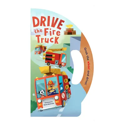 "Drive the Fire Truck" - "" ("Mottram Dave")(Board Books)