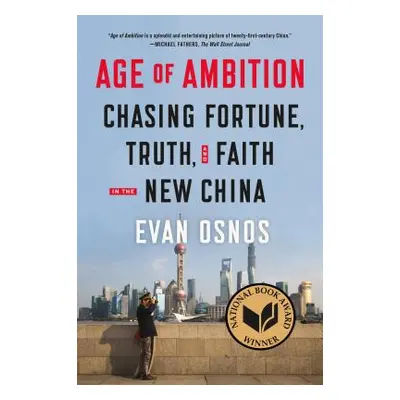 "Age of Ambition: Chasing Fortune, Truth, and Faith in the New China" - "" ("Osnos Evan")(Paperb