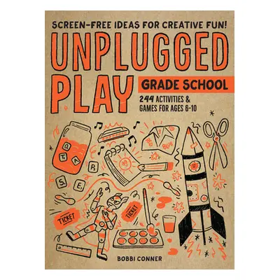 "Unplugged Play: Grade School: 216 Activities & Games for Ages 6-10" - "" ("Conner Bobbi")(Paper