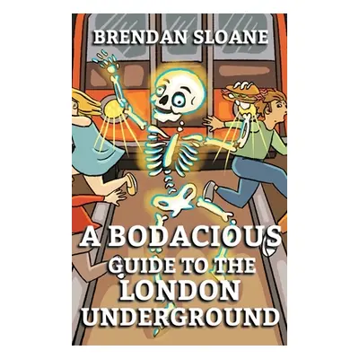 "A Bodacious Guide To The London Underground" - "" ("Sloane Brendan")(Paperback)