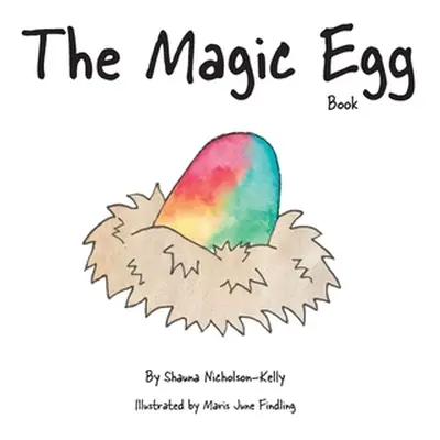 "The Magic Egg Book" - "" ("Nicholson-Kelly Shauna")(Pevná vazba)