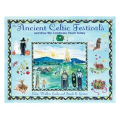 "The Ancient Celtic Festivals: And How We Celebrate Them Today" - "" ("Leslie Clare Walker")(Pap