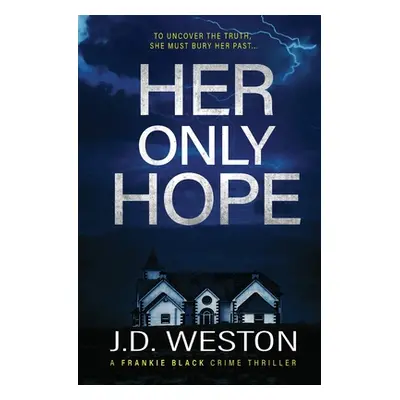 "Her Only Hope: A British Crime Thriller Novel" - "" ("Weston J. D.")(Paperback)