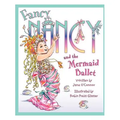 "Fancy Nancy and the Mermaid Ballet" - "" ("O'Connor Jane")(Pevná vazba)