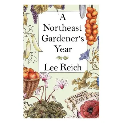 "A Northeast Gardener's Year" - "" ("Reich Lee A.")(Paperback)