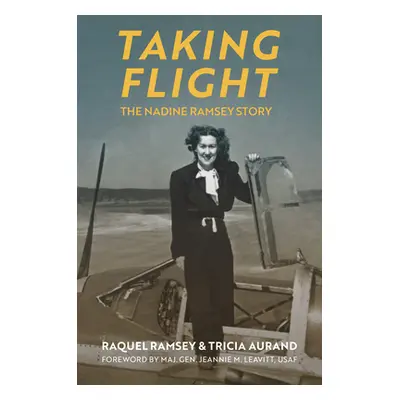 "Taking Flight: The Nadine Ramsey Story" - "" ("Ramsey Raquel")(Pevná vazba)