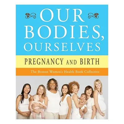 "Our Bodies, Ourselves: Pregnancy and Birth" - "" ("Boston Women's Health Book Collective")(Pape