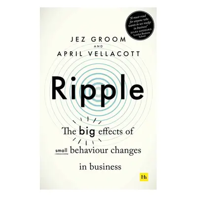 "Ripple: The Big Effects of Small Behaviour Changes in Business" - "" ("Groom Jez")(Paperback)