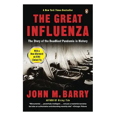 "The Great Influenza: The Story of the Deadliest Pandemic in History" - "" ("Barry John M.")(Pap