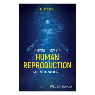 "Physiology of Human Reproduction: Notes for Students" - "" ("Osol George")(Paperback)