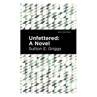 "Unfettered" - "" ("Griggs Sutton E.")(Paperback)