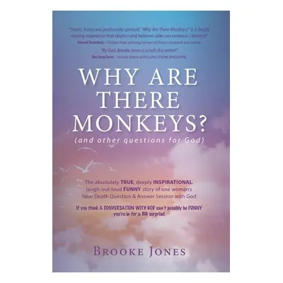 "Why Are There Monkeys? (and other questions for God)" - "" ("Jones Brooke")(Pevná vazba)