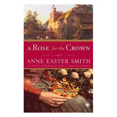 "Rose for the Crown" - "" ("Smith Anne Easter")(Paperback)