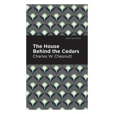 "The House Behind the Cedars" - "" ("Chesnutt Charles W.")(Pevná vazba)