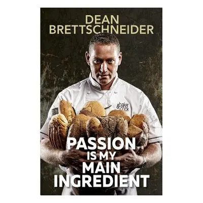 "Passion Is My Main Ingredient" - "" ("Brettschneider Dean")(Paperback)