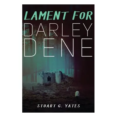 "Lament for Darley Dene" - "" ("Yates Stuart G.")(Paperback)