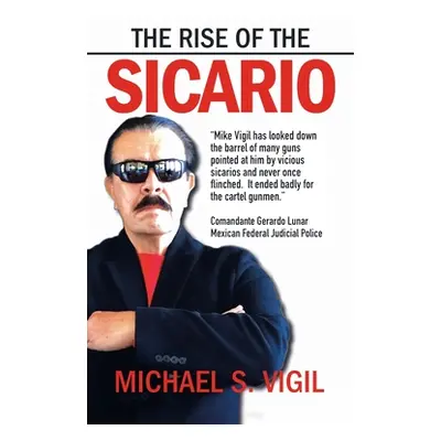 "The Rise of the Sicario" - "" ("Vigil Michael S.")(Pevná vazba)