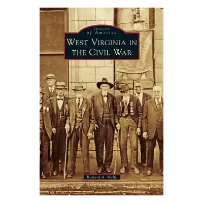 "West Virginia in the Civil War" - "" ("Wolfe Richard a.")(Pevná vazba)