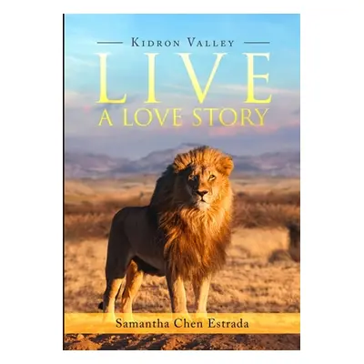 "Live a Love Story: Kidron Valley" - "" ("Estrada Samantha Chen")(Paperback)