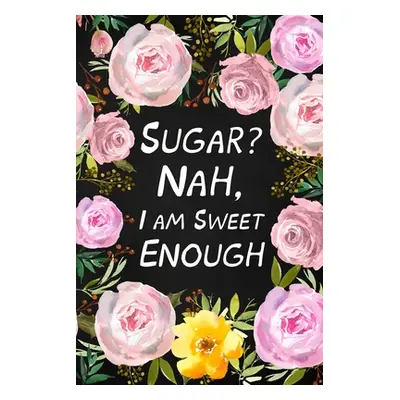 "Sugar? Nah, I Am Sweet Enough" - "" ("Paperland")(Paperback)