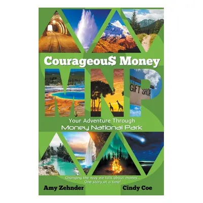 "Courageous Money: Your Adventure Through Money National Park" - "" ("Zehnder Amy")(Paperback)