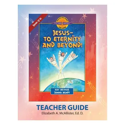 "Discover 4 Yourself Teacher Guide: Jesus-To Eternity and Beyond!" - "" ("McAllister Elizabeth a