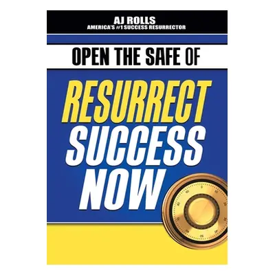 "Open the Safe of Resurrect Success Now" - "" ("Rolls Aj")(Paperback)