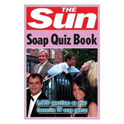 "The Sun Soap Quiz Book: 2000 Questions on Your Favourite TV Soap Operas (the Sun Puzzle Books)"