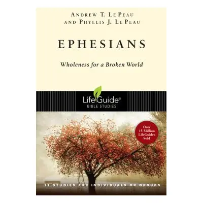 "Ephesians: Wholeness for a Broken World" - "" ("Le Peau Andrew T.")(Paperback)