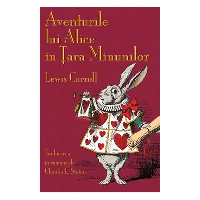 "Aventurile lui Alice n Țara Minunilor: Alice's Adventures in Wonderland in Romanian" - "" ("Car