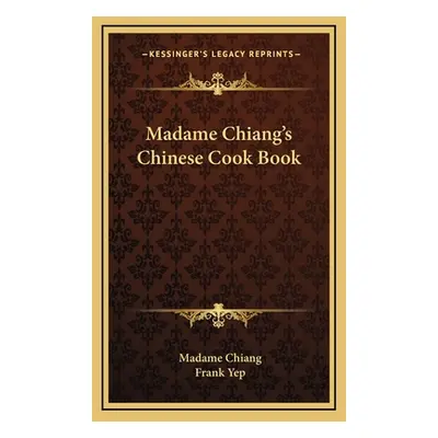 "Madame Chiang's Chinese Cook Book" - "" ("Chiang Madame")(Pevná vazba)