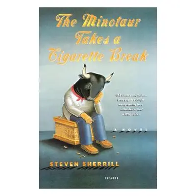 "The Minotaur Takes a Cigarette Break" - "" ("Sherrill Steven")(Paperback)