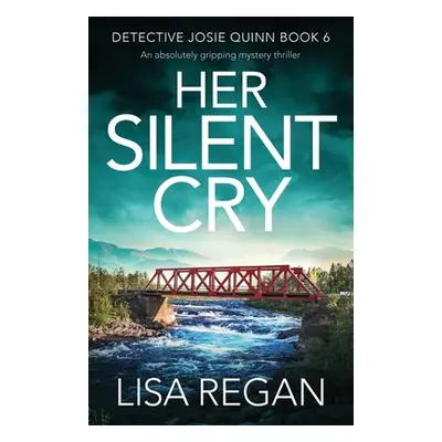 "Her Silent Cry: An absolutely gripping mystery thriller" - "" ("Regan Lisa")(Paperback)