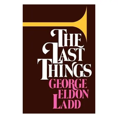 "The Last Things" - "" ("Ladd George Eldon")(Paperback)