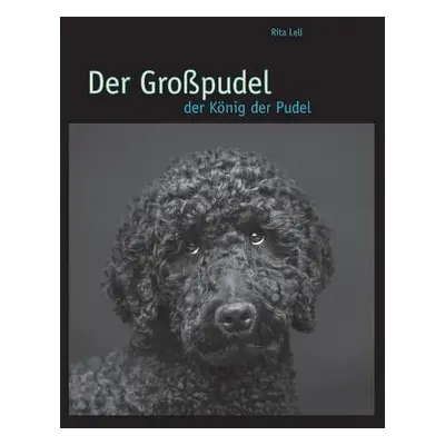 "Der Gropudel: der Knig der Pudel" - "" ("Lell Rita")(Paperback)