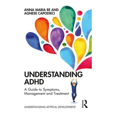 "Understanding ADHD: A Guide to Symptoms, Management and Treatment" - "" ("Re Anna Maria")(Paper