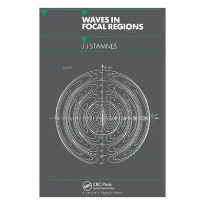 "Waves in Focal Regions: Propagation, Diffraction and Focusing of Light, Sound and Water Waves" 