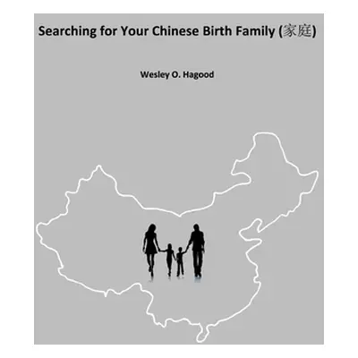 "Searching for Your Chinese Birth Family" - "" ("Hagood Wesley O.")(Paperback)