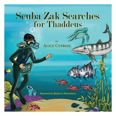 "Scuba Zak Searches for Thaddeus" - "" ("Cypress Alice")(Paperback)