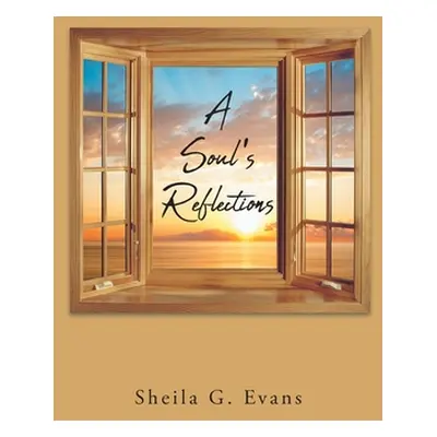 "A Soul's Reflections" - "" ("Evans Sheila G.")(Paperback)