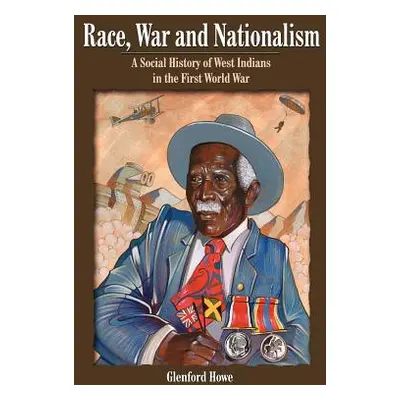 "Race, War and Nationalism" - "" ("Howe Glenford D.")(Paperback)