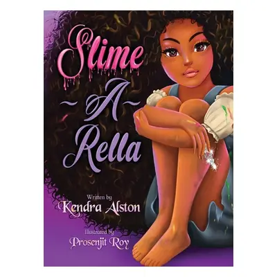 "Slime-A-Rella" - "" ("Alston Kendra")(Pevná vazba)