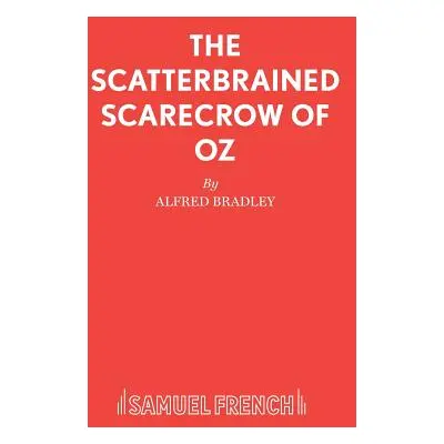 "The Scatterbrained Scarecrow of Oz" - "" ("Bradley Alfred")(Paperback)