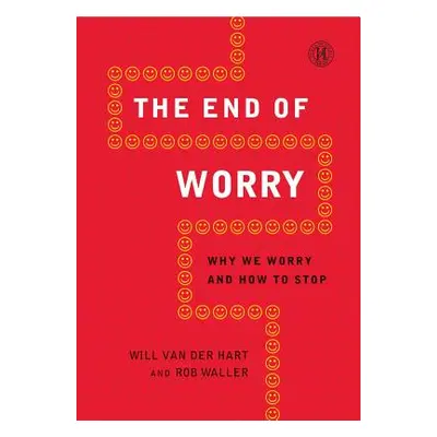 "End of Worry: Why We Worry and How to Stop" - "" ("Van Der Hart Will")(Paperback)