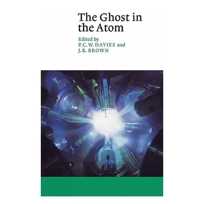 "The Ghost in the Atom: A Discussion of the Mysteries of Quantum Physics" - "" ("Davies P. C. W.