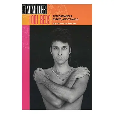 "1001 Beds: Performances, Essays, and Travels" - "" ("Miller Tim")(Paperback)