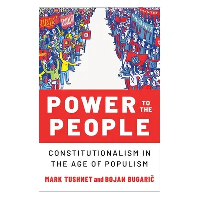 "Power to the People: Constitutionalism in the Age of Populism" - "" ("Tushnet Mark")(Pevná vazb