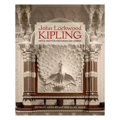 "John Lockwood Kipling: Arts and Crafts in the Punjab and London" - "" ("Bryant Julius")(Pevná v