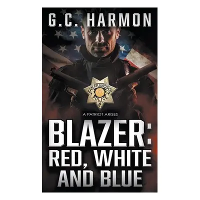 "Blazer: Red, White and Blue: A Cop Thriller" - "" ("Harmon G. C.")(Paperback)