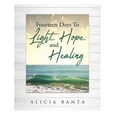 "Fourteen Days to Light, Hope, and Healing" - "" ("Banta Alicia")(Paperback)